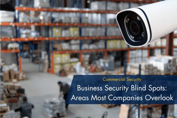 Business Security Blind Spots in Dallas-Fort Worth
