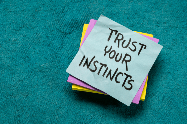 Trust your instincts